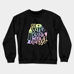 Drink with a nurse - funny nurse joke/pun Crewneck Sweatshirt